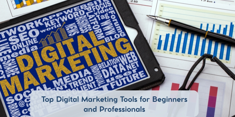 Top Digital Marketing ToolsYou Learn in a Digital MarketingCourse in Chennai